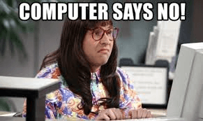 Computer says no!